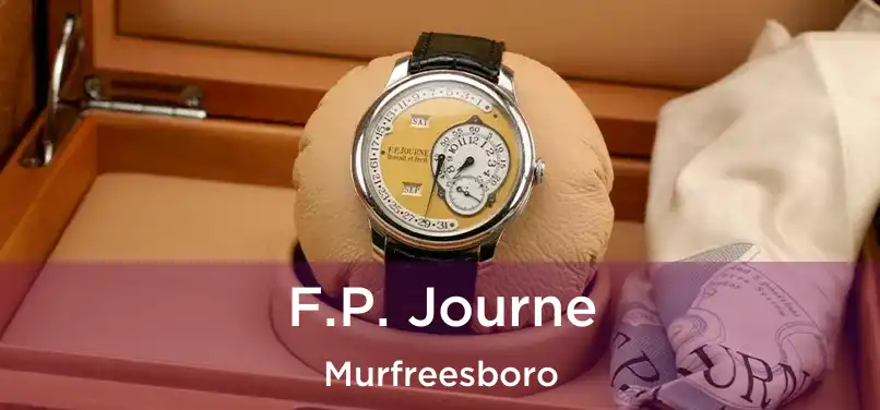  F.P. Journe Murfreesboro