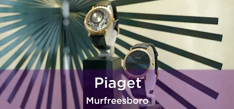  Piaget Murfreesboro